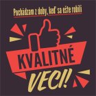 Tričko XL - Pochádzam z doby, keď sa robili ešte robili kvalitné veci