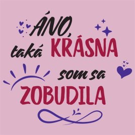 Dámske vtipné tričko - Áno, taká krásna som sa zobudila - veľkosť L