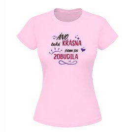 Tričko M - Áno, takáto krásna som sa zobudila