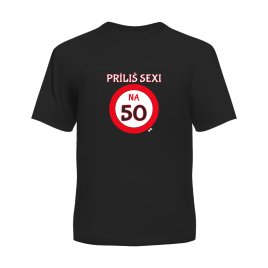 Tričko XXL - Príliš sexi na 50