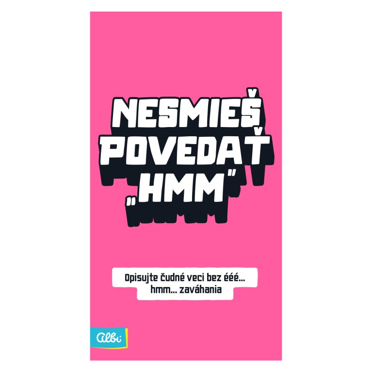                             Nesmieš povedať hmm                        