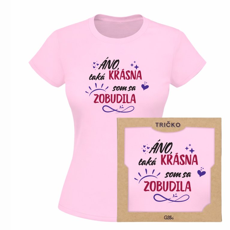 Tričko - Áno, takáto krásna som sa zobudila                    