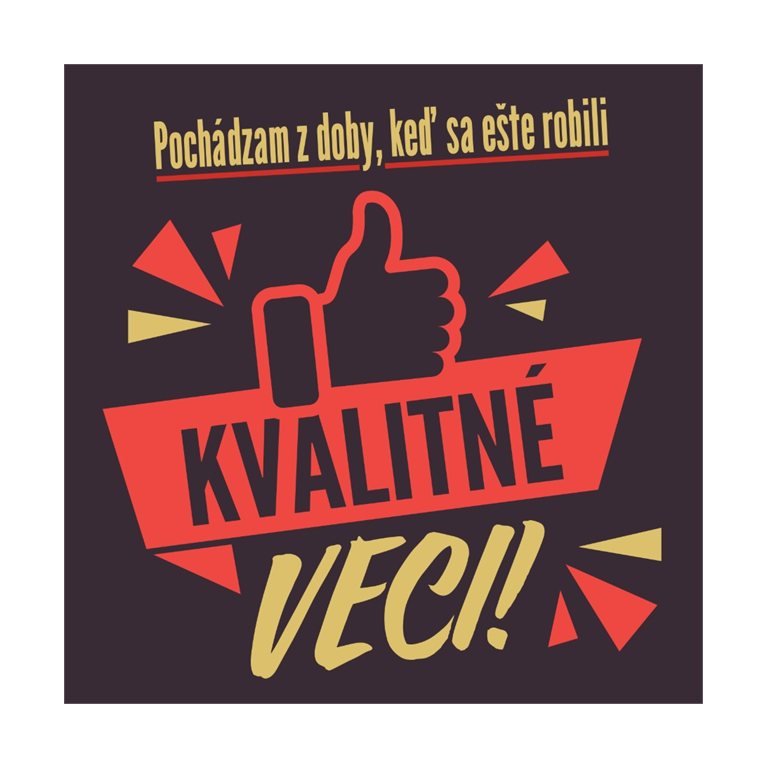 Tričko - Pochádzam z doby, keď sa robili ešte robili kvalitné veci                    