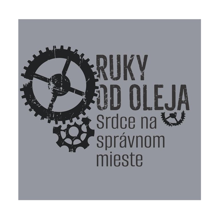 Tričko - Ruky od oleja, srdce na správnom mieste                    