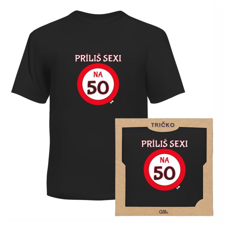 Tričko - Príliš sexi na 50                    